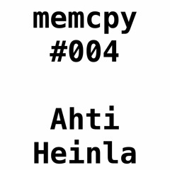 Memcpy #4 - Ahti Heinla