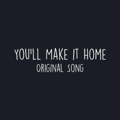 You'll Make it Home - Original Song (live recording)