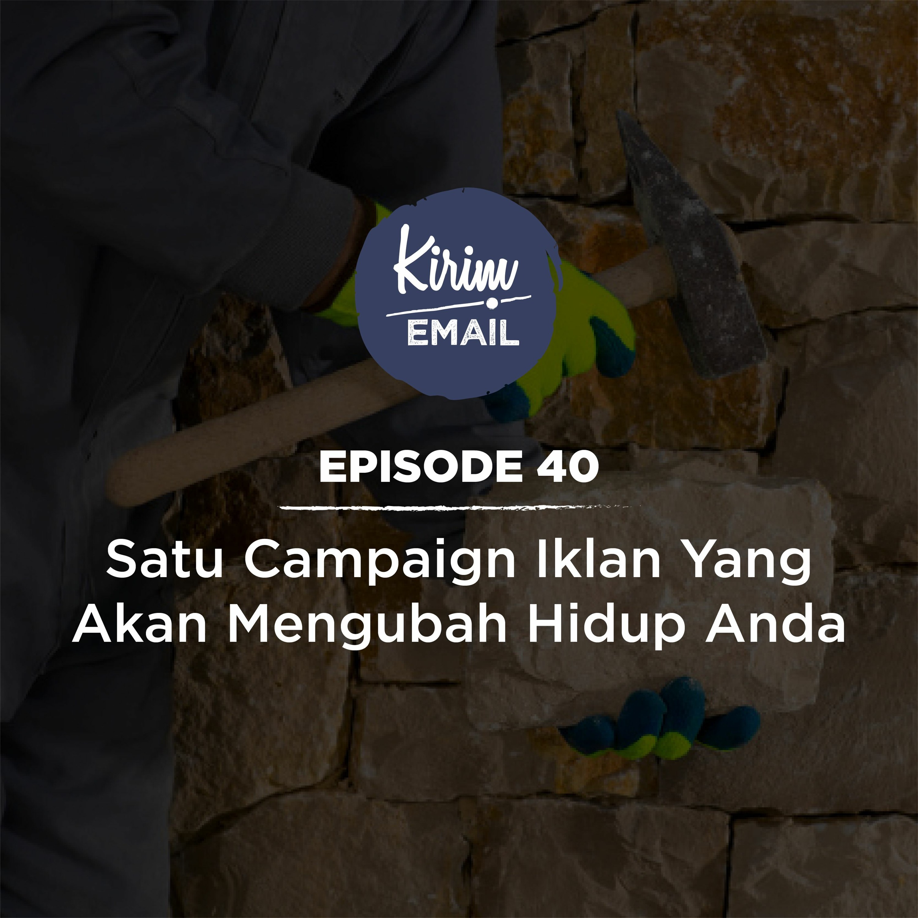 Episode 40 - Satu Campaign Iklan Yang Akan Mengubah Hidup Anda