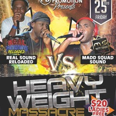 Heavy Weight Massacre Jan - 25 - 2019 Real Sound Reloaded VS Madd Squadd