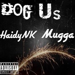 DOG Us - HAIDYNK x MUGGA