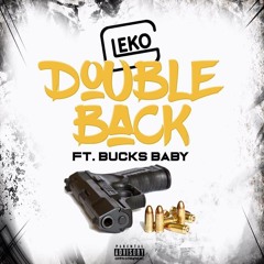 Gleko - Double Back (Ft, Bucks Baby) -  Prod By. Tha GoonEz