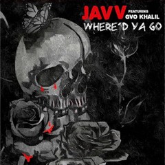 Where'd Ya Go? Ft.Gvo