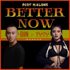 BETTER NOW - (DJ TyTy X Bin Mashup)