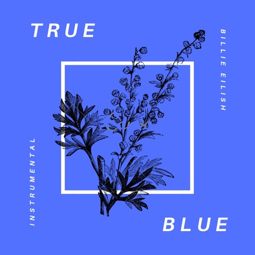 Stream Billie Eilish True Blue (Instrumental) by patrick molony