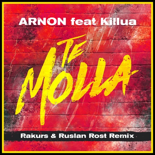 Stream Arnon feat. Killua - Te Molla (Rakurs & Ruslan Rost Remix) by EMNCN  | Listen online for free on SoundCloud