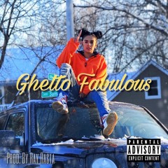 Ghetto Fabulous (Prod. By Ray Rasta)