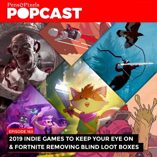 2019 Indie Games To Keep Your Eye On Fortnite Removes Blind Loot - 2019 indie games to keep your eye on fortnite removes blind loot boxes episode 163 by pens pixels popcast free listening on soundcloud
