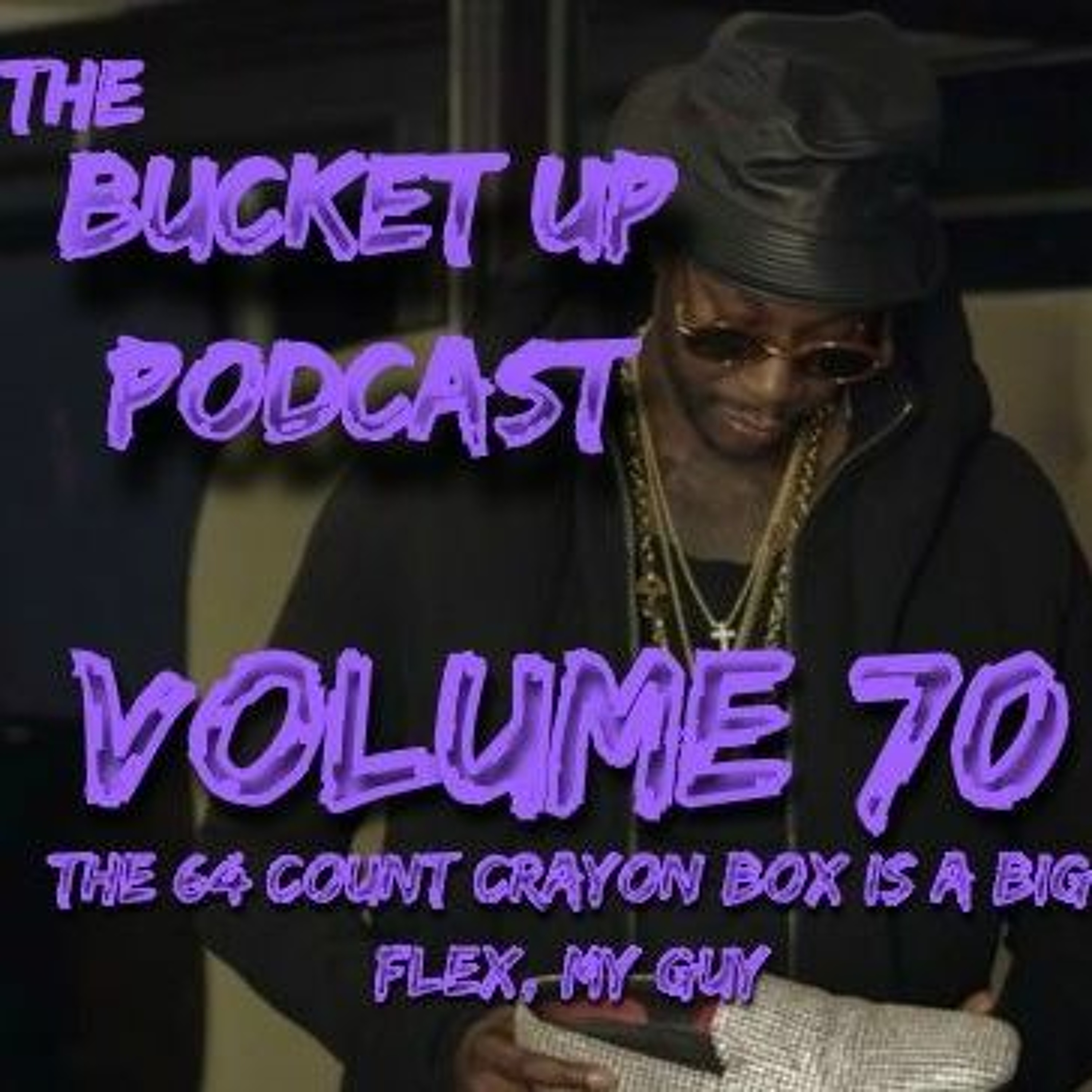 Volume 70: The 64 Count Crayon Box Is A Big Flex, My Guy episode artwork