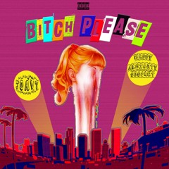 Bxxxh Please - ft. AlmightySuspect & Benny