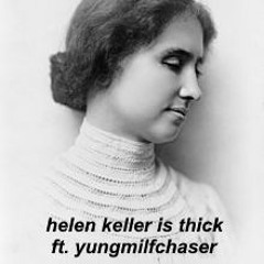 Helen Keller is Thick ft. YungMilfChaser (Prod. Izak)