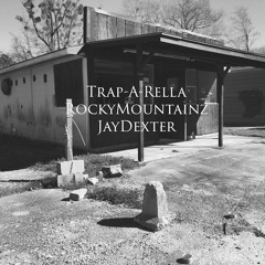 Trap A Rella - Rocky Mountainz X Jay Dexter