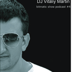 DJ Vitaliy Martin - Bitmatic Podcast #4