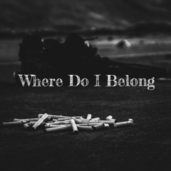 Where Do I Belong (prod. by UNRTHDX)