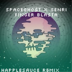 SPACEGHO$T X SENRI – FINGER BLASTA (Happlesauce Remix)