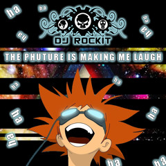 THE PHUTRE IS MAKING ME LAUGH - A Dj ROCKIT PROMO MIX