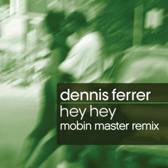 Dennis Ferrer - Hey Hey (Mobin Master remix)