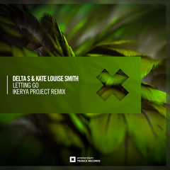 Delta-S & Kate Louise Smith - Letting Go (Ikerya Project Remix)