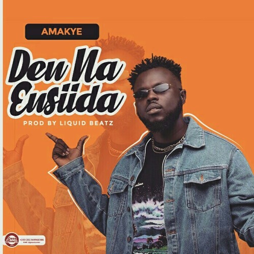 Amakye - Den na Ensiida Prod. by (LiquidBeats).mp3