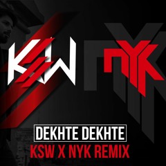 DEKHTE DEKHTE (KSW X NYK Remix)| ATIF ASLAM