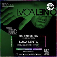 Ibiza Global Radio Special Guest Luca Lento (Tod Radioshow 35 by Joshua Puerta)