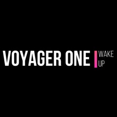 VOYAGER ONE-WAKE UP!