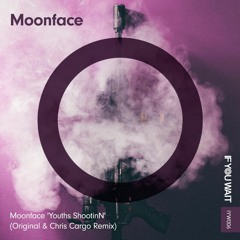 Moonface 'Youths ShootiN' Chris Cargo Remix (clip)