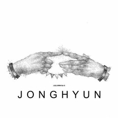 Jonghyun (종현) - 하루의 끝 (End of a day)