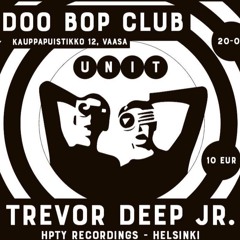 Trevor Deep Jr. @ Unit (Doo Bop Club Vaasa/050518)