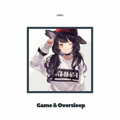 Game & Oversleep