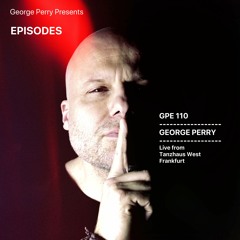 GPE110 - George Perry live from Tanzhaus West Frankfurt