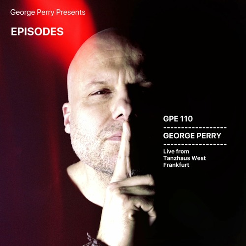 GPE110 - George Perry live from Tanzhaus West Frankfurt