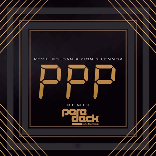 Kevin Roldan, Zion & Lennox - PPP (Pere Deck 2019 Remix)