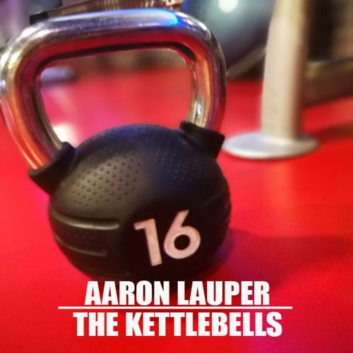 The Kettlebells - Aaron Lauper