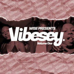 Wise Presents Vibesey Volume One