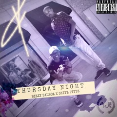 Thursday Night - Bizzy Balboa x Skitz Pittz