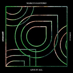 Marcus Santoro - Give It All [OUT NOW]