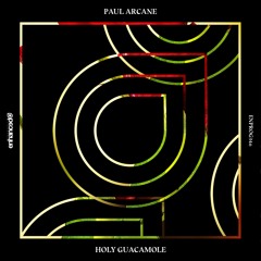 Paul Arcane - Holy Guacamole [OUT NOW]