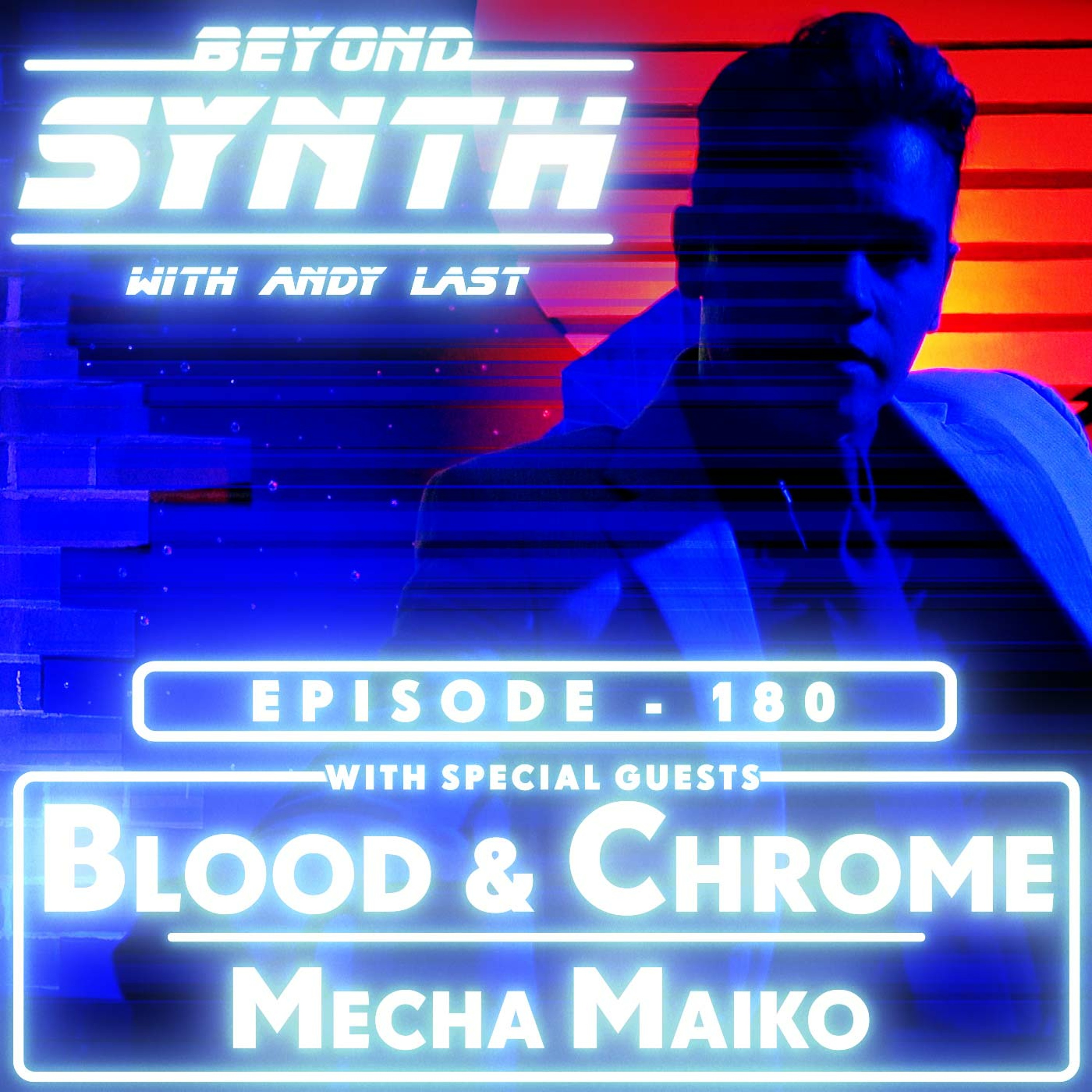 Beyond Synth - 180 - Blood & Chrome / Mecha Maiko