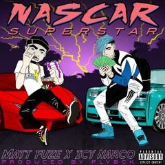 Matt Fuze X Icy Narco - NASCAR SUPERSTAR