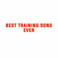 BEST Training song EVER