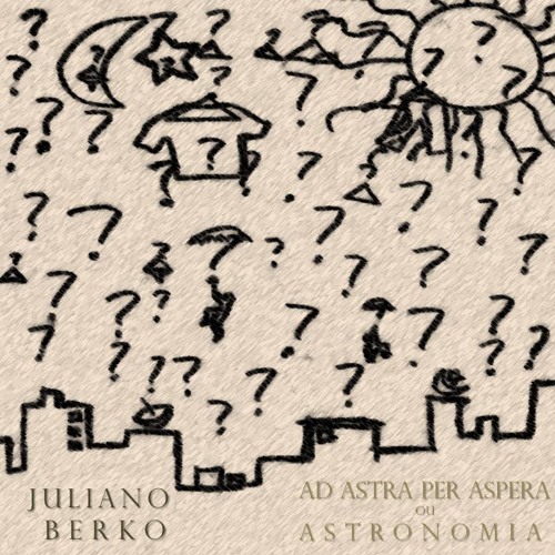 Stream 2uliano Berk0 | Listen to "Ad Astra Per Aspera" Ou "Astronomia ...
