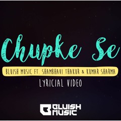Chupke Se/ Kehna Hi Kya - Bluish Music | Shambhavi Thakur | Kumar Sharma