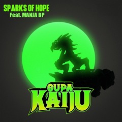 Sparks Of Hope - Supa Kaiju (Sicknature & Napoleon Da Legend) ft. Manja BP