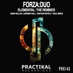 Forza:Duo - Elemental (Darren Hall Remix) [Practikal Recordings]