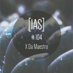 Intrinsic Audio Sessions [IAS] #104 - X Da Maestro