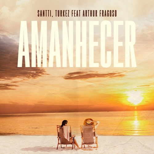 Santti, Turkez - Amanhecer Feat. Arthur Fragoso (Extended Mix)