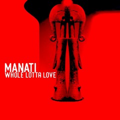 Manati - Whole Lotta Love Cover (FREE DOWNLOAD)