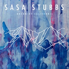 Sasa Stubbs - Dream Of California