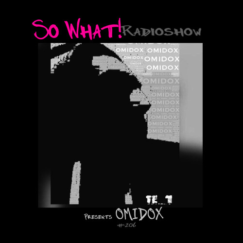 So What! Radioshow - So What Radioshow 206/OMIDOX